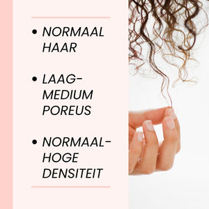 Normaal haar – Laag/medium poreus – Normale/Hoge Densiteit