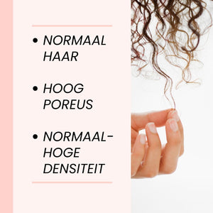 Normaal haar – Hoog poreus – Normale/Hoge densiteit